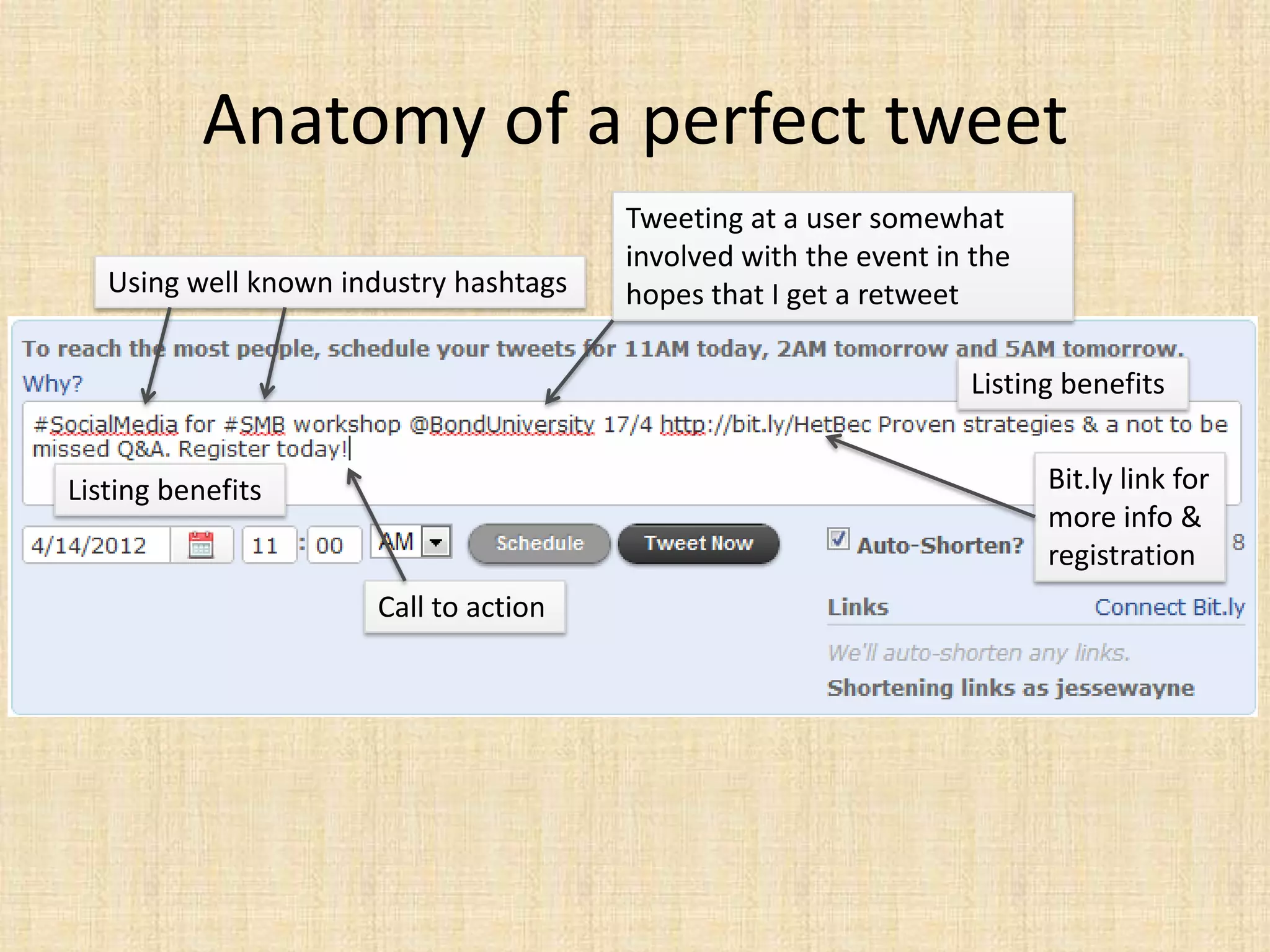 Anatomy of a perfect tweet
                                        Tweeting at a user somewhat
                                        involved with the event in the
   Using well known industry hashtags   hopes that I get a retweet

                                                                  Listing benefits


Listing benefits                                                         Bit.ly link for
                                                                         more info &
                                                                         registration
                      Call to action
 