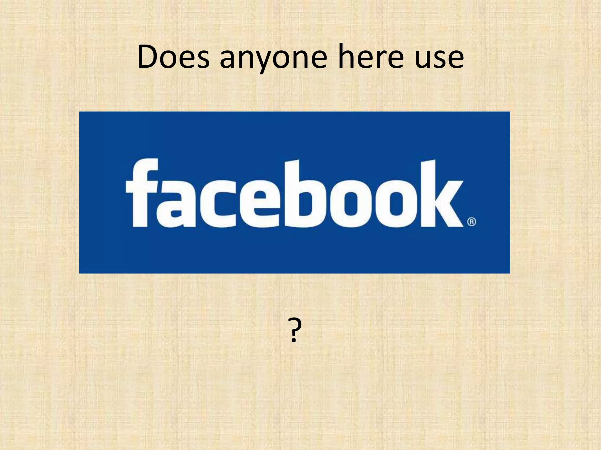 Does anyone here use




         ?
 