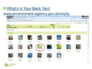 What’s in Your Back Yard
www.environment-agency.gov.uk/wiyby
 