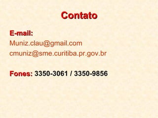 Contato E-mail: [email_address] [email_address] Fones:   3350-3061 / 3350-9856 