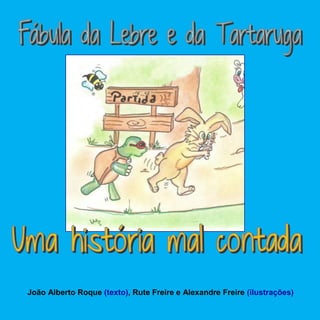 João Alberto Roque (texto), Rute Freire e Alexandre Freire (ilustrações)
 