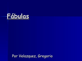 Fábulas Por Velazquez, Gregorio 