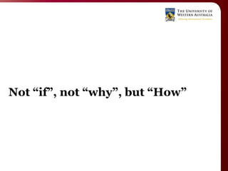 Not “if”, not “why”, but “How”
 