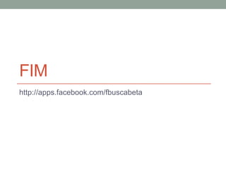 FIMhttp://apps.facebook.com/fbuscabeta