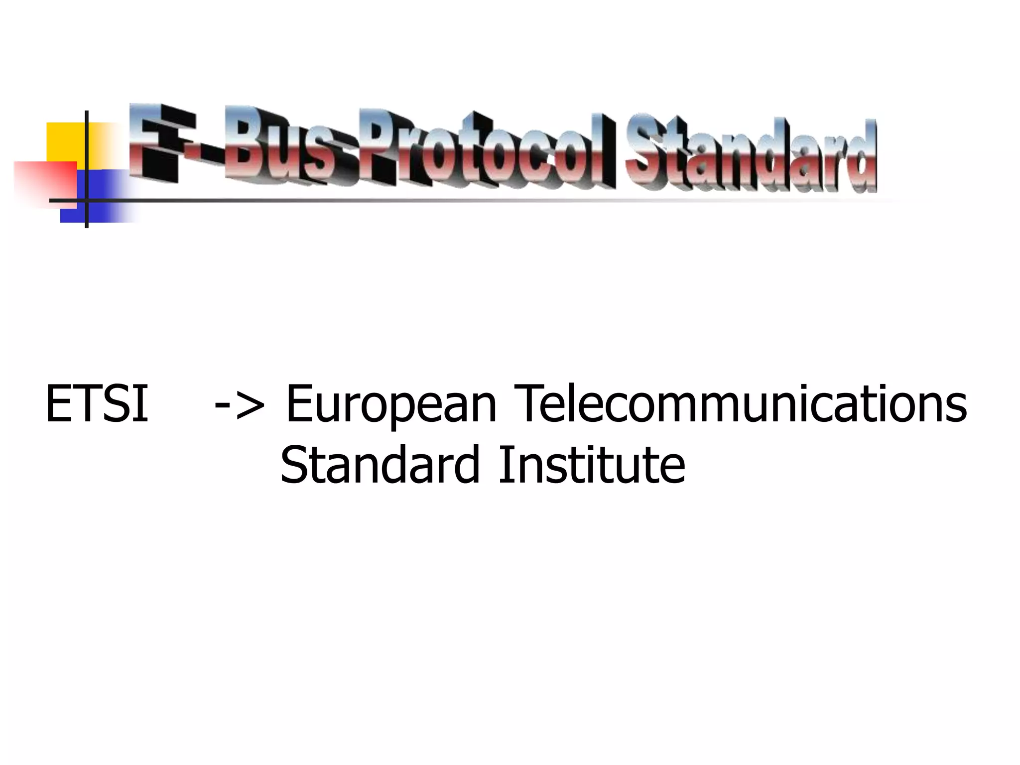 ETSI -> European Telecommunications
Standard Institute
 