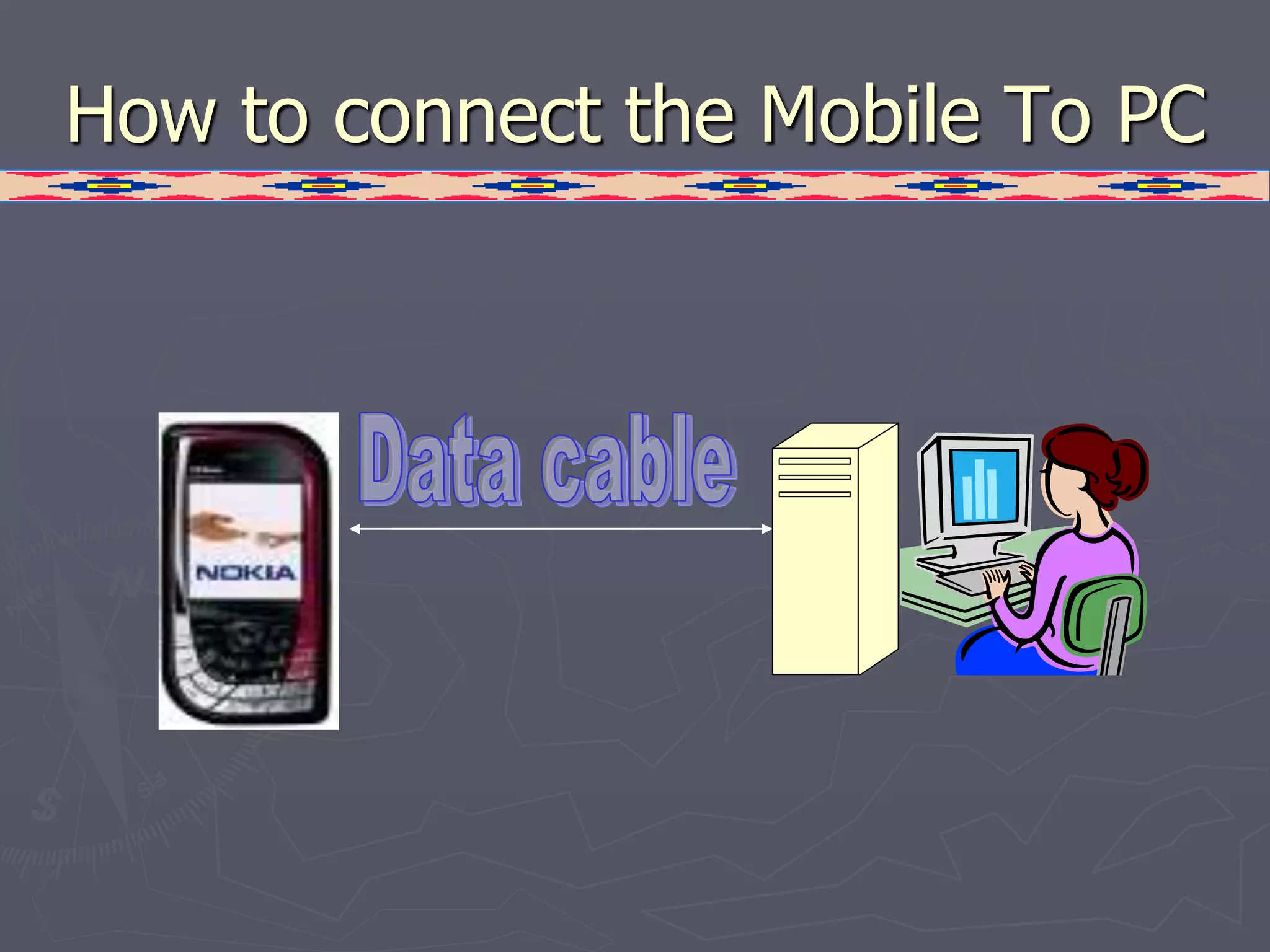 How to connect the Mobile To PC
 