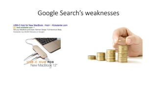 Google Search’s weaknesses
 