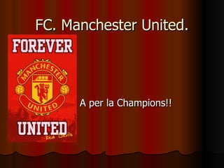 FC. Manchester United. A per la Champions!! 