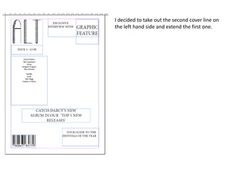 I decided to take out the second cover line on
the left hand side and extend the first one.
 