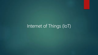 Internet of Things (IoT)
 
