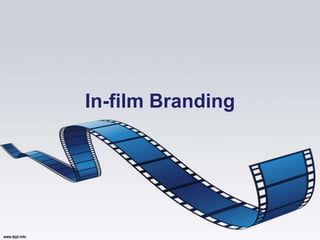 In-film Branding
 