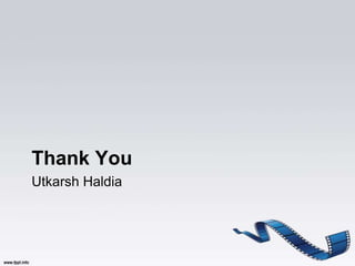 Thank You
Utkarsh Haldia
 