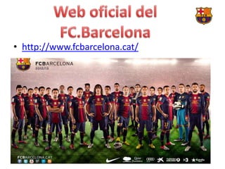 • http://www.fcbarcelona.cat/
 