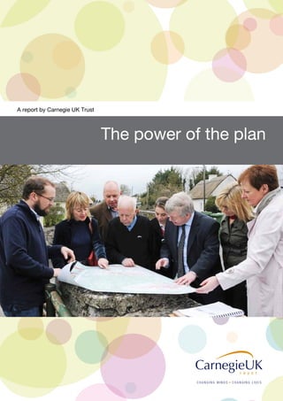 A report by Carnegie UK Trust
The power of the plan
 