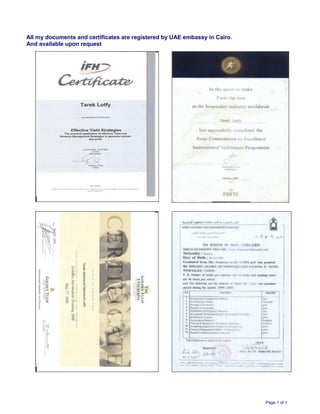 Page 1 of 1
All my documents and certificates are registered by UAE embassy in Cairo.
And available upon request
 