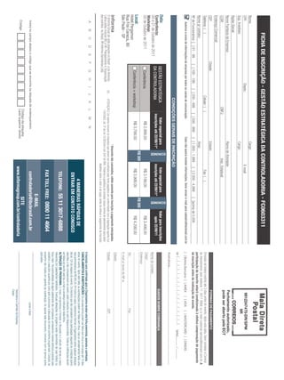 FICHA DE INSCRIÇÃO - GESTÃO ESTRATÉGICA DA CONTROLADORIA - FC0603311
Nome:                                                                                                                 Cargo:
CPF:                                                        Depto.:                                                                         E-mail:                                                                                                                      9912247475-DR/SPM
Sup. Imediato:                                                                                                        Cargo:                                                                                                                                                     IIR
Razão Social:
Nome Fantasia da Empresa:                                                                                             Ramo de Atividade:                                                                                                                              Fechamento autorizado,
CCM:                                                                                  CNPJ:                                       Insc. Estadual:
                                                                                                                                                                                                                                                                      pode ser aberto pela ECT
Endereço Comercial:
CEP:                                   Cidade:                                                                        Estado:                                                                                                                                        FORMAS DE PAGAMENTO
Telefone: ( )                                                                Celular: ( )                                                       Fax: ( )                                                                Emissão de boleto restrita até 3 dias antes do evento. Após esta data, favor contatar a Central
                                                                                                                                                                                                                        de Atendimento pelo telefone 11 3017 6888 ou e-mail customer.service@ibcbrasil.com.br. A
Nome p/ contato:                                                                                                      Área:
                                                                                                                                                                                                                        participação do inscrito estará condicionada à efetiva comprovação de pagamento
Nº de Funcionários: [ ] 01 - 99             [ ] 100 - 199         [ ] 200 - 499             [ ] 500 - 999         [ ] 1.000 - 1.999           [ ] 2.000 - 4.999           [ ]acima de 5.000                             da inscrição antes da realização do evento.
     Autorizo o envio de informações da empresa por todos os canais de comunicação.                              Caso não queira receber informações, favor enviar e-mail para cadastro@ibcbrasil.com.br               [ ] Boleto Bancário [ ] AMEX                         [ ] VISA         [ ] MASTERCARD [ ] DINERS
                                                                                                                                                                                                                        Nº | _ | _ | _ | _ | _ | _ | _ | _ | _ | _ | _ | _ | _ | _ | _ | _ |                          Valid.:............. / ...............
                                                                              CONDIÇÕES GERAIS DE INSCRIÇÃO
                                                                                                                                                                                                                                  ...............................................................................................................................
                                                                                                                                                                                                                        Assinatura:
                                                                                                                                ECONOMIZE




                                                                                                                                                                             ECONOMIZE
Data:                                        GESTÃO ESTRATÉGICA                                Valor especial para                             Valor especial para                       Valor para inscrições                                                      DADOS SOBRE COBRANÇA
Conferência:                                 DA CONTROLADORIA                               inscrições até 22/08/11*                        inscrições até 22/09/11*                         após 22/09/11
20 e 21 de Outubro de 2011                                                                                                                                                                                              Nome do contato:
Workshop:                                                                                                                                                                                                               Cargo:
20 de Outubro de 2011                           Conferência                                        R$ 2.999,00                                 R$ 3.199,00                                  R$ 3.499,00
                                                                                                                                                                                                                        Endereço:
                                                                                                                               R$ 300                                     R$ 500
Local:                                          Conferência + workshop                             R$ 3.799,00                                 R$ 3.999,00                                  R$ 4.299,00
Hotel Pergamon
                                                                                                                                                                                                                        Tel.:                                                               Fax:
Rua Frei Caneca, 80
São Paulo - SP                                                                                                                                                                                                          E-mail p/ envio de NF-e:
                                                                                                                                                                                                                        Cidade:
                                                                                                                     * Desconto não cumulativo, válido somente para inscrição e pagamento antecipados.
O Informa Group plc está presente no Brasil e na America           (1)         ATENÇÃO: Os valores incluem os impostos que devem ser recolhidos pela fonte pagadora em conformidade com a legislação vigente (Lei       Estado:                                                             CEP:
Latina pelas marcas IBC e IIR. Planejamento e Organização                            116/2003, art. 5º da Lei 10.925/04 e art. 647 do RIR). Pedimos a gentileza de contatar nossa central de atendimento para obter
dos eventos no Brasil: IIR Informa Seminários Ltda.                                                                                     detalhes sobre o valor a ser pago, antes de efetuar o pagamento da inscrição.
     A      B      C      D      E      F      G     H        I          J       K      L      M        N
                                                                                                                                                                                                                        A inscrição será conﬁrmada após a Organizadora receber esta ﬁcha preenchida, assinada e carimbada.
                                                                                                                                                                                                                        CANCELAMENTOS E SUBSTITUIÇÕES: Os cancelamentos podem ser feitos sem ônus ou encargos até 10 dias
                                                                                                                                                      4 MANEIRAS RÁPIDAS DE                                             antes do evento. Após esta data, as substituições podem ser feitas sem ônus, mas os cancelamentos terão uma
                                                                                                                                                                                                                        taxa administrativa de R$ 500,00. Em todos os casos, solicitamos informar a Organizadora sobre qualquer alteração
                                                                                                                                                   ENTRAR EM CONTATO CONOSCO                                            até às 12h da véspera do evento. Os inscritos que não cancelarem sua participação segundo as condições acima
                                                                                                                                                                                                                        descritas, e não comparecerem ao evento, serão cobrados no valor integral acordado. Todas as notiﬁcações devem
                                                                                                                                                                                                                        ser feitas por escrito pelo fax, e-mail ou endereço indicados nesta ﬁcha.
                                                                                                                                                  TELEFONE: 55 11 3017-6888                                             ALTERAÇÃO DE PROGRAMA: O nosso compromisso é fornecer a discussão e o estudo de temas e casos
                                                                                                                                                                                                                        relevantes por palestrantes habilitados. Eventuais alterações no programa serão decorrentes de caso fortuito ou
                                                                                                                                                                                                                        força maior. Na eventualidade de algum palestrante não comparecer, envidaremos maiores esforços possíveis para
                                                                                                                                                                                                                        substituir o executivo ausente por outro apto a promover a discussão do tema conforme programado. Contudo, tal
                                                                                                                                                FAX TOLL FREE: 0800 11 4664                                             empenho não implica em garantia da substituição. Ao assinar este documento, concordo com os termos acima
                                                                                                                                                                                                                        pactuados.
                                                                                                                                                              E-MAIL
     Insira no campo abaixo o código que se encontra na etiqueta de endereçamento                                                                 controladoria@ibcbrasil.com.br                                                                                                    Local e Data
    Código
                                                                                        Código da etiqueta
                                                                                        Lado superior direito
                                                                                                                                                            SITE
                                                                                                                                             www.informagroup.com.br/controladoria                                                                                   Assinatura e Carimbo da Empresa
                                                                                                                                                                                                                                                                     Cargo:
 