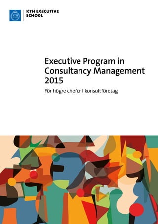 1
Executive Program in
Consultancy Management
2015
För högre chefer i konsultföretag
 