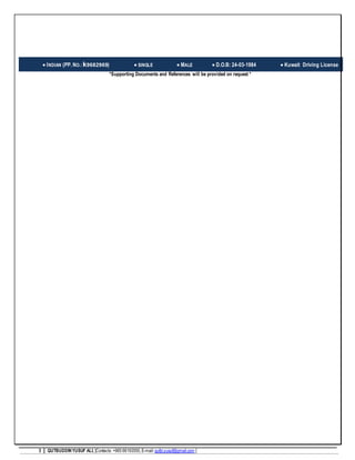 3 QUTBUDDINYUSUF ALI, [Contacts:+965 66193550,E-mail:qutbi.yusuf@gmail.com ]
 INDIAN (PP. NO.:k9682969)  SINGLE  MALE  D.O.B: 24-03-1984  Kuwait Driving License
*Supporting Documents and References will be provided on request *
 