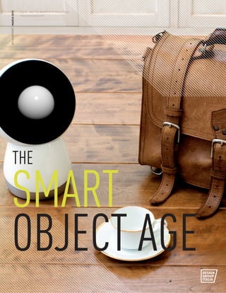 IOT+HREPORT|MARCH2015
SMART
OBJECT AGE
THE
Fig 01. Jibo, The World’s First Family Robot.
http://www.jibo.com/
 