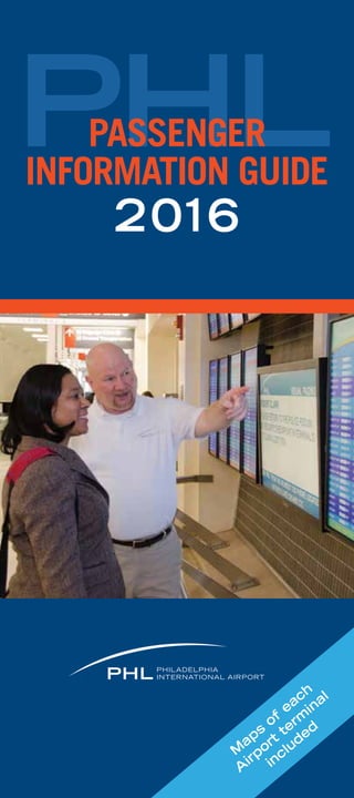 M
aps
of
each
A
irport
term
inal
included
PHLPASSENGER
INFORMATION GUIDE
2016
 