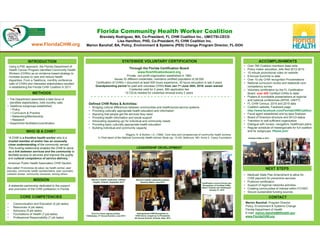 POSTER TEMPLATE BY:
www.PosterPresentations.com
STATEWIDE VOLUNTARY CERTIFICATION
Florida Community Health Worker Coalition
Brendaly Rodríguez, MA, Co-President, FL CHW Coalition Inc., UM/CTSI-CECD
Lisa Hamilton, PHD, Co-President, FL CHW Coalition Inc.
Marion Banzhaf, BA, Policy, Environment & Systems (PES) Change Program Director, FL-DOH
A statewide partnership dedicated to the support
and promotion of the CHW profession in Florida.
LEADERSHIP DEVELOPMENT
MISSION
INTRODUCTION
NEXT STEPS
Marion Banzhaf, Program Director,
Policy, Environment & Systems Change
Florida Department of Health
E-mail: marion.banzhaf@flhealth.gov
www.FloridaCHW.org
METHODS
Using a PSE approach, the Florida Department of
Health Cancer Program identified Community Health
Workers (CHWs) as an evidence-based strategy to
increase access to care and reduce health
disparities. From a Taskforce, monthly conference
calls of CHWs and interested stakeholders resulted
in establishing the Florida CHW Coalition in 2011.
• The Department assembled a task force of
identified stakeholders, held monthly calls
• Taskforce subgroups established:
• Policy
• Curriculum & Practice
• Networking/Membership
• Research
• Department facilitation/coordination
• Over 780 Coalition members state wide
• Policy maker education, bills filed 2012-2015
• 10 minute promotional video on website
• 6 Annual Summits to date
• Over 10 city CHW recognition Proclamations
• National curriculum review and statewide core
competency survey
• Voluntary certification by the FL Certification
Board: over 425 Certified CHWs to date!
• Posters & roundtable presentations at regional
and national conferences (APHA, UNITY)
• FL CHW Census: 2014 and 2015 data
• Coalition website, Facebook page:
http://www.facebook.com/FloridaCHWCoalition
• Fiscal agent established and by-laws finalized
• Board of Directors structure and 501c3 status
• Transition to self sufficient organization
• Dialogue with nurses, navigators, healthcare plans
• Regular schedule of meetings/calls for full coalition
and for subgroups: Please join!
ACCOMPLISHMENTS
Women’s Health Leadership Institute
English, Orlando, September 2012
Women’s Health Leadership Institute
Spanish, Miami, June 2013
WHO IS A CHW?
“A CHW is a frontline health worker who is a
trusted member of and/or has an unusually
close understanding of the community served.
This trusting relationship enables the CHW to serve
as a link between services and the community to
facilitate access to services and improve the quality
and cultural competence of service delivery,”
American Public Health Association CHW Section.
Also called: Promotoras de salud, lay health worker, peer
educator, community health representative, peer counselor,
outreach worker, community connector, among others
Through the Florida Certification Board
www.flcertificationboard.org
Private, non-profit organization established in 1983
Issues 32 different credentials, maintains certified population of 28,000
Certification of CHWs = document at least 500 hours experience, 30 hours education in last 5 years
Grandparenting period for paid and volunteer CHWs from Jan 1st-June 30th, 2016: exam waived
Credential valid for 2 years, $50 application fee
10 CEUs needed for credential renewal every 2 years
Defined CHW Roles & Activities:
• Bridging cultural differences between communities and health/social service systems
• Providing culturally appropriate health education and information
• Assuring that people get the services they need
• Providing health information and social support
• Advocating (speaking up) for individual and community needs
• Providing basic culturally appropriate health education
• Building individual and community capacity
Wiggins, N. & Borbon, I.A. (1998). Core roles and competencies of community health workers.
In Final report of the National Community Health Advisor Study (pp. 15-49). Baltimore, MD: Annie E. Casey Foundation
CORE COMPETENCIES
www.FloridaCHW.org
• Medicaid State Plan Amendment to allow for
CHW payment for preventive services
• Publicize certification
• Support of regional networks activities
• Creating communities of interest within FCHWC
• Secure sustainable funding sources
• Communication and Education (5 job tasks)
• Resources (4 job tasks)
• Advocacy (5 job tasks)
• Foundations of Health (7 job tasks)
• Professional Responsibility (7 job tasks)
CONTACT
Certified CHWs in 2015
Distinguished CHW Recognition to
CHW Sornia Joseph by Co-Presidents
4th Annual Summit, Orlando, Sept. 2014
First Co-Chairs signing Charter
Tallahassee, 2nd Annual Summit, June 2012
Certification Launch Events and
Recognition of Certified CHWs
Miami, Orlando and Tallahassee
January 27, 2015
 