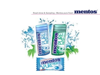 Road show & Sampling - Mentos pure fresh
 