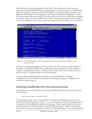 Create a directory such as /deskware or /cobolscript where you will keep CobolScript and your
CobolScript programs. Download the file(s) to that directory from the Deskware Registered User
Web Site. If you have downloaded the complete file, un-tar it with the appropriate command
(depending on your OS). Below are some un-tarring examples:
tar -xvf linuxcob.tar
tar -xvf suncob.tar
tar -xvf bsdcob.tar
 