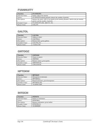 CobolScript®
Developer’s Guide Page 145
Command: LISTENTOSOCKET
Example Usage: LISTENTOSOCKET USING socket_num_var backlog_num_var.
The LISTENTOSOCKET command requires that the following TCP/IP variable
declarations be included in your program:
1 TCPIP-RETURN-CODES.
5 TCPIP-RETURN-CODE PIC 9(07).
5 TCPIP-RETURN-MESSAGE PIC X(255).
Alternatively, include the sample file TCPIP.CPY in your program with a COPY or
INCLUDE statement. This copybook includes these variable definitions.
See Also: ACCEPTFROMSOCKET
BINDSOCKET
CLOSESOCKET
CONNECTTOSOCKET
CREATESOCKET
RECEIVESOCKET
SENDSOCKET
SHUTDOWNSOCKET
Sample Program: SERV.CBL
MOVE
Command: MOVE
Syntax: MOVE source-data TO target-variable.
Description: The MOVE statement copies the contents of a literal or variable, source-data, to the
contents of the target-variable.
In the cases of an alphanumeric to alphanumeric, an alphanumeric to numeric, or a
numeric to alphanumeric MOVE, if the length of the source-data contents is greater than
the length of target-variable, target-variable is populated with the source-data
characters from left to right, and the remaining source characters are discarded.
In the case of a numeric to numeric MOVE, if the length of the contents of source-data
is greater than the length of target-variable, target-variable is populated as follows:
• Digits to the right of the decimal point are populated in target-variable
from left to right, and remaining digits in the source-data decimal are
discarded, for example:
If var1 is defined as PIC 9.99,
MOVE 5.432 TO var1
will place 5.43 in var1.
• Digits to the left of the decimal point are populated in target-variable
from right to left, and remaining higher digits in the source-data are
discarded, for example:
If var1 is defined as PIC 9.99,
MOVE 65.432 TO var1
will place 5.43 in var1.
Besides simple moves, MOVE also allows a group item to be moved to another group
item, or a group item to be moved to an elementary item. MOVE also permits both
source and target variables to use positional string referencing; refer to the section titled
Manipulating CobolScript Variables in Chapter 8 for further details.
Example Usage: Simple MOVE:
MOVE var1 TO var2.
MOVE with positional referencing of source variable:
MOVE var1(1:2) TO var3.
MOVE with positional referencing of target variable:
MOVE `test` TO var5(start_position:length).
See Also: SET
Sample Program: MOVE.CBL
 