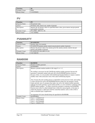 CobolScript®
Developer’s Guide Page 149
PERFORM .. VARYING
Command: PERFORM .. VARYING
Syntax: Variant 1, Standard PERFORM .. VARYING:
PERFORM module-name VARYING varying-variable
FROM from-amount BY increment-amount UNTIL condition.
Variant 2, Inline PERFORM VARYING:
PERFORM VARYING varying-variable
FROM from-amount BY increment-amount UNTIL condition
:
:
END-PERFORM
Description: PERFORM .. VARYING has two variants in CobolScript:
Variant 1, Standard PERFORM .. VARYING:
The standard PERFORM .. VARYING is used to pass program control to a program
module module-name multiple times, until condition is satisfied, while also incrementing
varying-variable with each call to module-name. Condition evaluation, and the
execution of module-name, are handled in the same way as PERFORM .. UNTIL; see
Variant 2 in the PERFORM command description above for details.
In a PERFORM .. VARYING, the varying-variable is initialized on the first loop pass,
or incremented for every pass other than the first, then condition is evaluated, then
module-name is performed, in that order. This happens as follows:
• On the first pass through the PERFORM .. VARYING statement, the
varying-variable is first initialized to from-amount; then, if condition
evaluates to FALSE, the code in module-name is executed, and control
returns to the beginning of the PERFORM .. VARYING. If condition
evaluates to TRUE on the first pass, module-name is not performed.
• From the second pass through the PERFORM .. VARYING and all
subsequent passes, varying-variable is first incremented by increment-
amount; if condition evaluates to FALSE, module-name is performed, and
control returns to the beginning of the PERFORM .. VARYING. If
condition evaluates to TRUE, control passes to the statement following
the PERFORM .. VARYING.
Increment-amount can be any nonzero number or numeric variable; to decrement the
varying-variable rather than increment it, use a negative value for increment-amount.
More information on conditions, condition evaluation, and permitted condition syntax is
available in the Command Reference entry for IF, and in the Expressions and Conditions
section in Chapter 3, CobolScript Language Constructs.
Variant 2, Inline PERFORM VARYING:
The Inline PERFORM VARYING is a variation of PERFORM .. VARYING. Instead
of performing a separate module, however, it executes the code that is between the
PERFORM and END-PERFORM statements multiple times, until condition is satisfied.
Example Usage: Variant 1:
PERFORM PROCESSING
VARYING varying_nbr
FROM 5 BY –1
UNTIL varying_nbr = 0.
Variant 2:
PERFORM VARYING varying_nbr
FROM 10 BY 2 UNTIL SQRT(varying_nbr)=4
DISPLAY `varying_nbr = `  varying_nbr
END-PERFORM
 