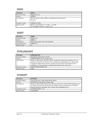 CobolScript®
Developer’s Guide Page 151
Command: POSITION
POSITION file_name AT RECORD 6.
READ file_name INTO record_var.
POSITION file_name RELATIVE OFFSET 1.
READ file_name INTO record_var.
For more information on using POSITION, see the Relative and Absolute File
Positioning section of Chapter 4, File Processing and I/O.
Example Usage: Variant 1:
POSITION acct_file AT RECORD 5000.
POSITION acct_file AT RECORD record_num_var.
Variant 2:
POSITION cust_file RELATIVE OFFSET rel_ofs_var.
POSITION `cust.dat` RELATIVE OFFSET 100.
See Also: CLOSE
FD
OPEN
READ
REWRITE
WRITE
Sample Program: POSITION.CBL
READ
Command: READ
Syntax: READ filename INTO record-variable [AT END imperative-statement].
Description: READ is used to read a single record from a text data file filename into a variable
record-variable. Generally, record-variable should be defined as a group item, with an
elementary item declared for each individual field within the record.
The AT END clause specifies an imperative-statement to execute when the end of the
file is reached. AT END is an error-trapping clause and should be used whenever
multiple records are read using a single READ statement, or whenever it is unclear
whether the end of file could be encountered with a particular READ. Imperative-
statement should be a single-statement command only (rather than an IF clause or an
inline PERFORM), such as MOVE, DISPLAY, ACCEPT, COMPUTE, or a simple
PERFORM (PERFORM module-name).
The maximum allowed size of a data file record in CobolScript is 10,000 bytes. Data
beyond the 10,000th
byte in an individual record in a data file will be ignored.
For more information on file manipulation, refer to Chapter 4, File Processing and I/O.
Example Usage: READ `TEST.DAT` INTO input_record
AT END MOVE 1 TO eof.
READ test_file INTO input_record
AT END PERFORM END-READ-MODULE.
READ test_file INTO input_record
AT END DISPLAY `Made it to end of file`.
See Also: CLOSE
FD
OPEN
POSITION
REWRITE
WRITE
Sample Program: READ.CBL
 