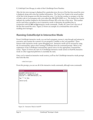 CobolScript can be run from the command line. Bring up an xterm or command prompt, and type:
cobolscript.exe
 