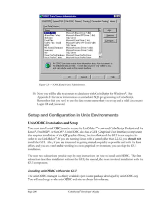 CobolScript®
Developer’s Guide Page 179
Web-Based Sample Programs
The following sample programs are meant to be executed from a web browser. A web server must
be running on the machine on which CobolScript is installed, and CobolScript and the CobolScript
programs must be placed in the web server's cgi-bin directory. On Unix machines, make certain that
file and directory permissions allow reading and writing to the cgi-bin directory.
If the web server is running properly and all files are in the correct location, any of the programs
below can be run by typing:
http://ip address/cgi-bin/cobolscript.exe?filename
in the web browser's URL, where ip address is the web server's IP address or domain name, and
filename is the name of the program to be run.
Program Name Demonstrates...
DEP.CBL Depreciation calculator.
DNS.CBL How to obtain information about IP addresses or domain names.
DOWN.CBL How to construct a download MIME header and use DISPLAYFILE and
DISPLAYASCIIFILE.
EMAIL.CBL Web based form for sending email with CobolScript.
EPRB.CBL Problem Tracking entry editing.
HELLO.CBL `Hello world` program.
HELLO1.CBL Chapter 5 CGI Sample #1.
HELLO2.CBL Chapter 5 CGI Sample #2.
HELLO3.CBL Chapter 5 CGI Sample #3.
INPUT.CBL How to accept CGI data.
OPER.CBL Mathematical operator example program.
PAGE.CBL Chapter 7 Sample.
PIC.CBL CobolScript Picture clause variation.
PRB.CBL Problem Tracking system example application.
SPRB.CBL Problem Tracking entry submission.
UTS.CBL Time Sheet example application.
VPRB.CBL Problem Tracking entry viewing.
WEBBAN.CBL How to print a Unix-style banner to a web page.
 