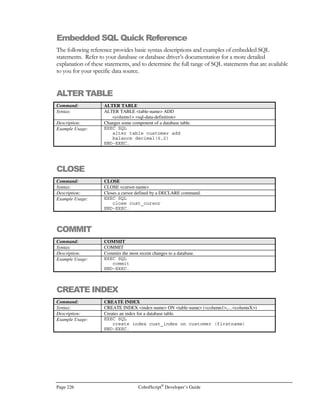 CobolScript®
Developer’s Guide Page 197
3. From the ODBC Data Source Administrator, click on the Add button. This will bring up the
Create New Data Source window, as shown in Figure G.3. From here you will be able to
create a new data source using any ODBC drivers that are installed on your system.
Windows® comes with ODBC drivers for many data sources; if your data source is not listed
in this window, you will need to purchase a driver from a vendor. This appendix contains an
exhaustive list of vendors that produce ODBC drivers. See the section later in this appendix
titled Microsoft Windows® ODBC Drivers for more information.
4. Select an ODBC driver for which you want to set up a data source. In Figure G.3, we have
selected SQL Server. Click on the Finish button to bring up the next window.
5. In this next window (see Figure G.4), you will give your ODBC data source a name. This is
the name that you will use as the first argument of the CobolScript OPENDB command to
connect to the data source. In this example we will use deskware. You can also provide a
description of the data source name in the Description: input box. The last input box is the
Server. This refers to the name of the server that is hosting the data source. In this example
we select (local) because our MS SQL Server database is on this machine. Because this
window could differ from Figure G.4 depending on your ODBC driver, your configuration
here may be slightly different. After you have entered all required information, click on the
Next button.
Figure G.3 – Creating a new data source in Windows®.
 