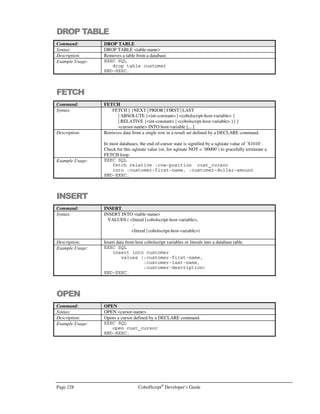 CobolScript®
Developer’s Guide Page 199
8. For most drivers, Figure G.7 is the last window you will see before your data source is set up.
It gives you a chance to review the options you have selected. If you need to modify any of
these, click on the Cancel button and you will be able to go back and change them. If not,
click on the OK button.
9. After you have clicked on the OK button, you will be back at the ODBC Data Source
Administrator window. If you are finished adding data sources, click on the Cancel button to
exit. If you want to check the settings for the data source that you just added, select it and
click on the Configure button.
Figure G.7 – Verify data source settings.
Figure G.6 – Specifying data source log files.
 