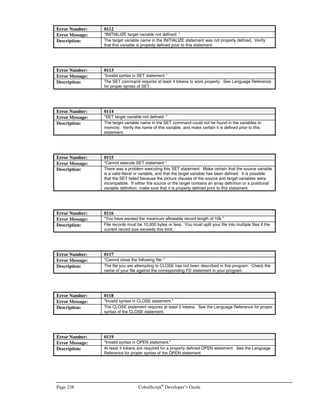 CobolScript®
Developer’s Guide Page 205
In .login (if your shell is csh or tcsh), add the following lines:
if ( ! $?QTDIR ) then
setenv QTDIR /usr/local/qt
endif
if ( $?PATH ) then
setenv PATH $QTDIR/bin:$PATH
else
setenv PATH $QTDIR/bin
endif
if ( $?MANPATH ) then
setenv MANPATH $QTDIR/man:$MANPATH
else
setenv MANPATH $QTDIR/man
endif
if ( $?LD_LIBRARY_PATH ) then
setenv LD_LIBRARY_PATH $QTDIR/lib:$LD_LIBRARY_PATH
else
setenv LD_LIBRARY_PATH $QTDIR/lib
endif
if ( ! $?LIBRARY_PATH ) then
setenv LIBRARY_PATH $LD_LIBRARY_PATH
endif
if ( $?CPLUS_INCLUDE_PATH ) then
setenv CPLUS_INCLUDE_PATH $QTDIR/include:$CPLUS_INCLUDE_PATH
else
setenv CPLUS_INCLUDE_PATH $QTDIR/include
endif
7. After you have completed this step, you will need to either login again, or re-source the
profile before continuing, so that the $QTDIR environment variable is set. This step is
crucial; if you don’t do this, the installation will fail. To re-source the profile, type one of the
following (depending on whether you have a .profile or .login file) at the system prompt:
source .profile
source .login
8. Now that you have logged in again or re-sourced the profile, bring up a command prompt
and enter the following command.
cd /usr/local/qt
9. You are now in the QT directory. This directory contains the configuration script that is
required for the installation of the QT library. Run the configuration script by typing the
following at the prompt:
./configure
 