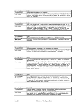 CobolScript®
Developer’s Guide Page 207
20. You will be inside the unixODBC directory at this point. This directory contains the
unixODBC make files. These make files will allow you to compile the unixODBC driver
manager on your machine. Before you can run the make files you need to configure them.
You will do this by entering the following at the command prompt:
./configure
21. Continue on by performing Steps 7-15 in the previous subsection, Installing unixODBC
without the GUI.
unixODBC non-GUI Component (isql)
UnixODBC has a special interactive mode that can be entered with the isql command. You can
connect to your data sources, send SQL commands to the data source, and receive results from the
data source by using isql. You can start this tool by typing the following at the system prompt:
/usr/local/bin/isql
Specify an ODBC data source name as an argument in order to directly interact with your database, as
in the following command line entry:
/usr/local/bin/isql MySQL
This will bring up an isql interactive session like the one shown in Figure G.9.
UnixODBC GUI Components
These components are only available if you have installed the GUI portion of unixODBC.
The unixODBC Data Source Administrator, or ODBCConfig, is a tool designed to allow you to easily set
up data sources. Start the Data Source Administrator by typing the following at the system prompt:
Figure G.9– unixODBC isql command line tool.
 