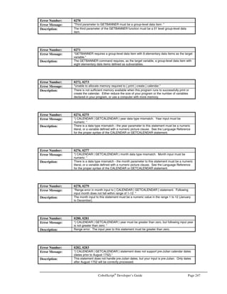 Page 214 CobolScript®
Developer’s Guide
Company ODBC Driver Data Source
ISG International Software Group
Telephone: 781.221.1450
Fax: 781.272.2531
http://www.isgsoft.com
ISG Navigator/ODBC
ISG Navigator/Bridge
ADABAS
Btrieve
C-ISAM
D-ISAM
DB2
IMS
Informix
Mumps
OpenIngres
Oracle
SQL Server
Sybase
Rdb
Red Brick
RMS
TANDEM Enscribe
TANDEM SQL-MP
TANDEM SQL-MX
Text
VSAM
ODBC data sources, OLEDB
data sources any 3GL Application
(Application connector), any
database (SDK)
Bridge to OLE DB providers
(Windows, NT and Unix)
Javera Software, Inc.
Telephone: 412-397-4061
Fax 412-397-4062
http://www.javera.com
JetConnect Any ODBC data source
KB Systems, Inc.
Telephone: 703-318-0405
Fax: 703-318-0569
http://www.kbsystems.com
KB_SQL ODBC Driver KB_SQL
M
Kerridge Computer Company, Ltd.
Telephone: +44(1635) 523456
Fax: +44(1635) 30300
http://www.kerridge.com
K-ISAM ODBC Driver K-ISAM
KE Software, Inc
Telephone: 604-877-1960
Fax: 604-877-1961
http://www.kesoftware.com
TexODBC KE Texpress ODBMS
Liant Software Corporation
Telephone: 800-349-9222
Telephone: 508-872-8700
Fax 508-626-2221
http://www.liant.com
Relational Data Bridge (formerly
Relativity)
VSAM
ISAM
Btrieve
RMS
Micro Focus COBOL files
RM/COBOL files
 