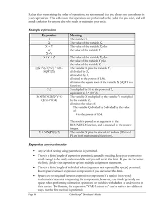 The special picture clause PIC X(n) can (and generally should) be used with any alphanumeric
FILLER variable for which you specify a VALUE clause. PIC X(n) automatically assigns a length to
the FILLER variable based on the length of the VALUE clause, so that you don’t have to calculate
the variable length yourself when creating the picture clause. For example, in group_variable above,
the FILLER variable is automatically assigned a length of 23 characters because the value clause is 23
characters long.
For more information on PIC X(n), see Appendix E, CobolScript Picture Clauses.
  