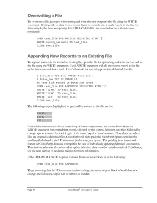 Page 36 CobolScript®
Developer’s Guide
Rather than memorizing the order of operations, we recommend that you always use parentheses in
your expressions. This will ensure that operations are performed in the order that you wish, and will
avoid confusion for anyone else who reads or maintains your code.
)-
  