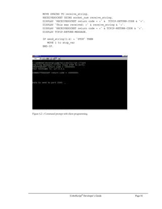 Page 60 CobolScript®
Developer’s Guide
CALL `sqlins configfile.txt order.dat loadinfo.txt`.
DISPLAYASCIIFILE `loadinfo.txt`.
STOP RUN.
Most batch loading utilities take a configuration file input and produce one or several file outputs.
Normally, the configuration file names all the other files involved, such as the input data file, the
output information file, and an output ‘bad’ record file that contains all data records that were not
successfully inserted in the. In the CALL statement above, however, we include the order.dat and
loadinfo.txt files to enhance your understanding of this operation, since we don’t provide a
configuration file example.
Consult your load utility’s documentation for information on how to construct the load
configuration file.
Updates
Database updates are perhaps the most code-intensive operations to perform using CobolScript.
The technique we employ to do updates uses portions of both our dynamic select and our insert
operation techniques.
We’ll use the following update statement as our starting point:
UPDATE order_table
SET customer_name = $customer_name_var
,order_val = $order_val_var
,salesperson_nbr = $salesperson_nbr_var
,update_timestamp = TO_DATE(‘DDMMYYYYhh24miss’, $date_and_time_val)
WHERE customer_id = $customer_id_var
AND order_number = $order_number_var
As was the case in our dynamic select example, the fields that are preceded by a $ sign are passed in
to the update statement as shell script variable values. This time, however, we’ll use an interim file to
transfer these variables from the CobolScript program to the shell script, rather than pass all of these
variables as parameters to the shell script.
The new shell script will extract all of our relevant variables from a data file that we generated in
CobolScript. Since we’re looking at the shell script before we examine our CobolScript program,
assume for now that the data file update.dat is a comma-delimited file that contains our field data in
a single record, and in the following order:
customer_name_var,order_val_var,salesperson_nbr_var,date_and_time_val,customer_id_var,order_number_var
The shell script is below. Note that we’ve chosen to use the Unix cut command to extract our
CobolScript variable values from update.dat. Consult your man pages for an explanation of this
command:
#!/bin/ksh
customer_name_var=`cut –f 1 –d ‘,’ update.dat`
order_val_var=`cut –f 2 –d ‘,’ update.dat`
salesperson_nbr_var=`cut –f 3 –d ‘,’ update.dat`
date_and_time_val=`cut –f 4 –d ‘,’ update.dat`
 