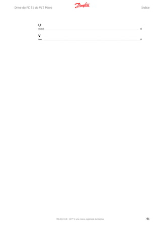 U
Unidade 12
V
Valor 12
Drive do FC 51 do VLT Micro Índice
MG.02.C2.28 - VLT® é uma marca registrada da Danfoss 91
 