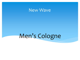 New Wave
Canada 2016
Men’s Cologne
 
