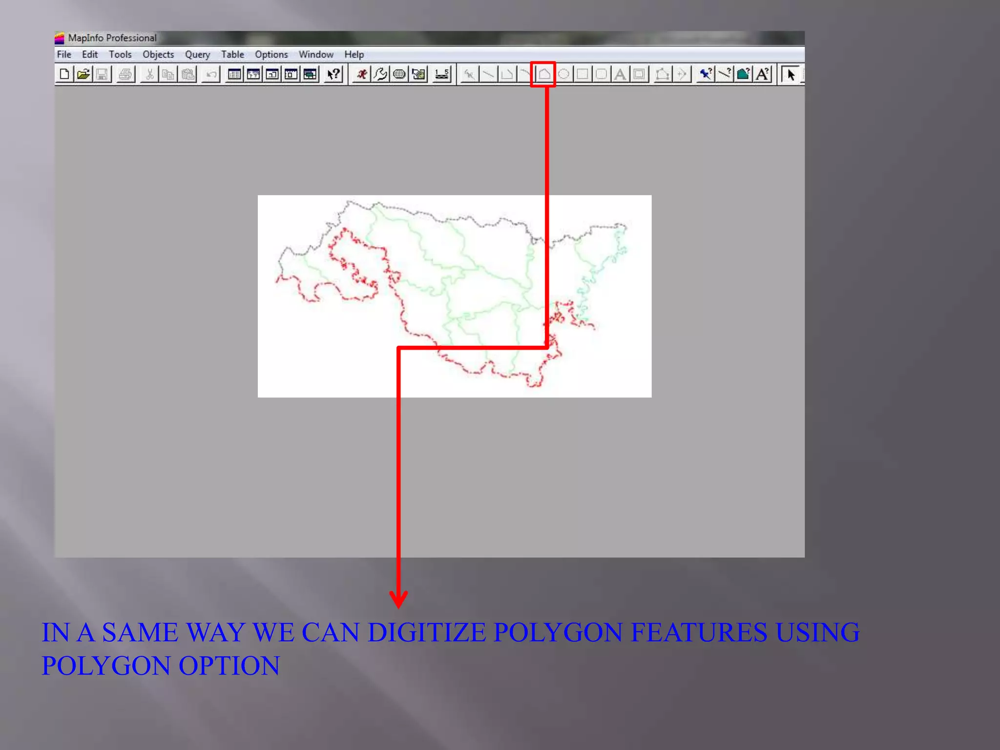 IN A SAME WAY WE CAN DIGITIZE POLYGON FEATURES USING
POLYGON OPTION
 
