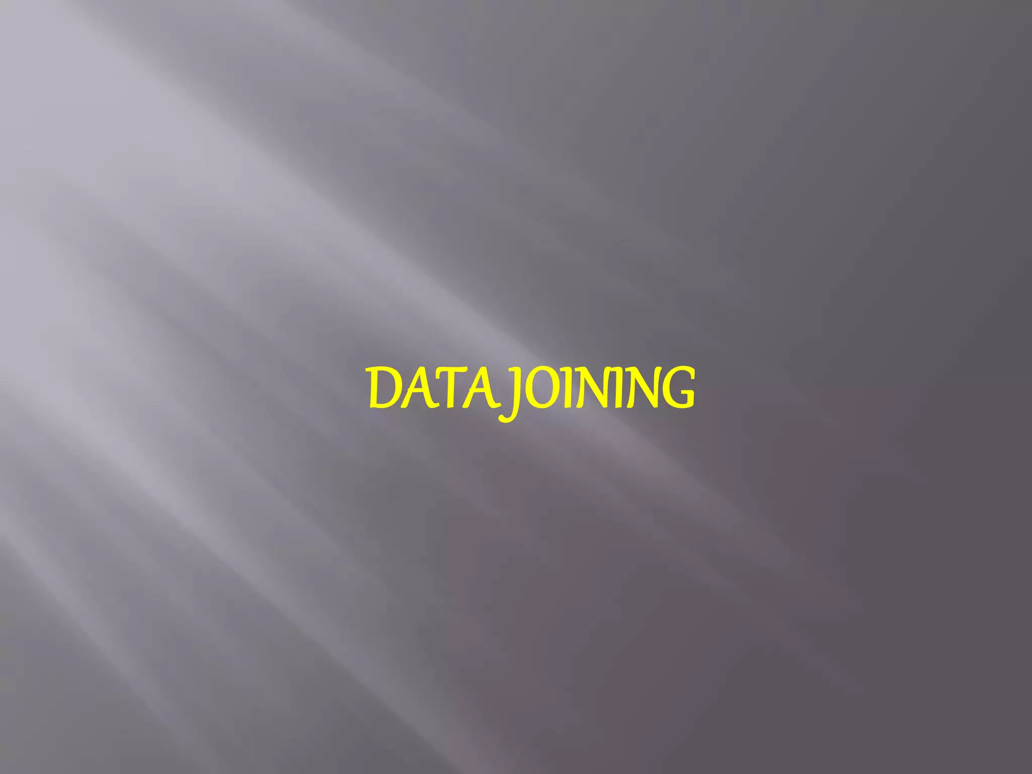 DATA JOINING
 