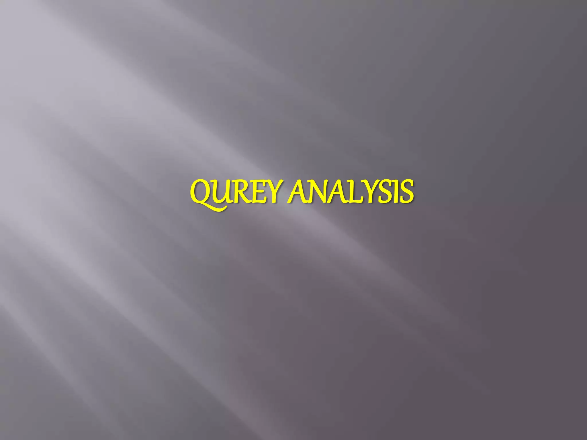 QUREY ANALYSIS
 