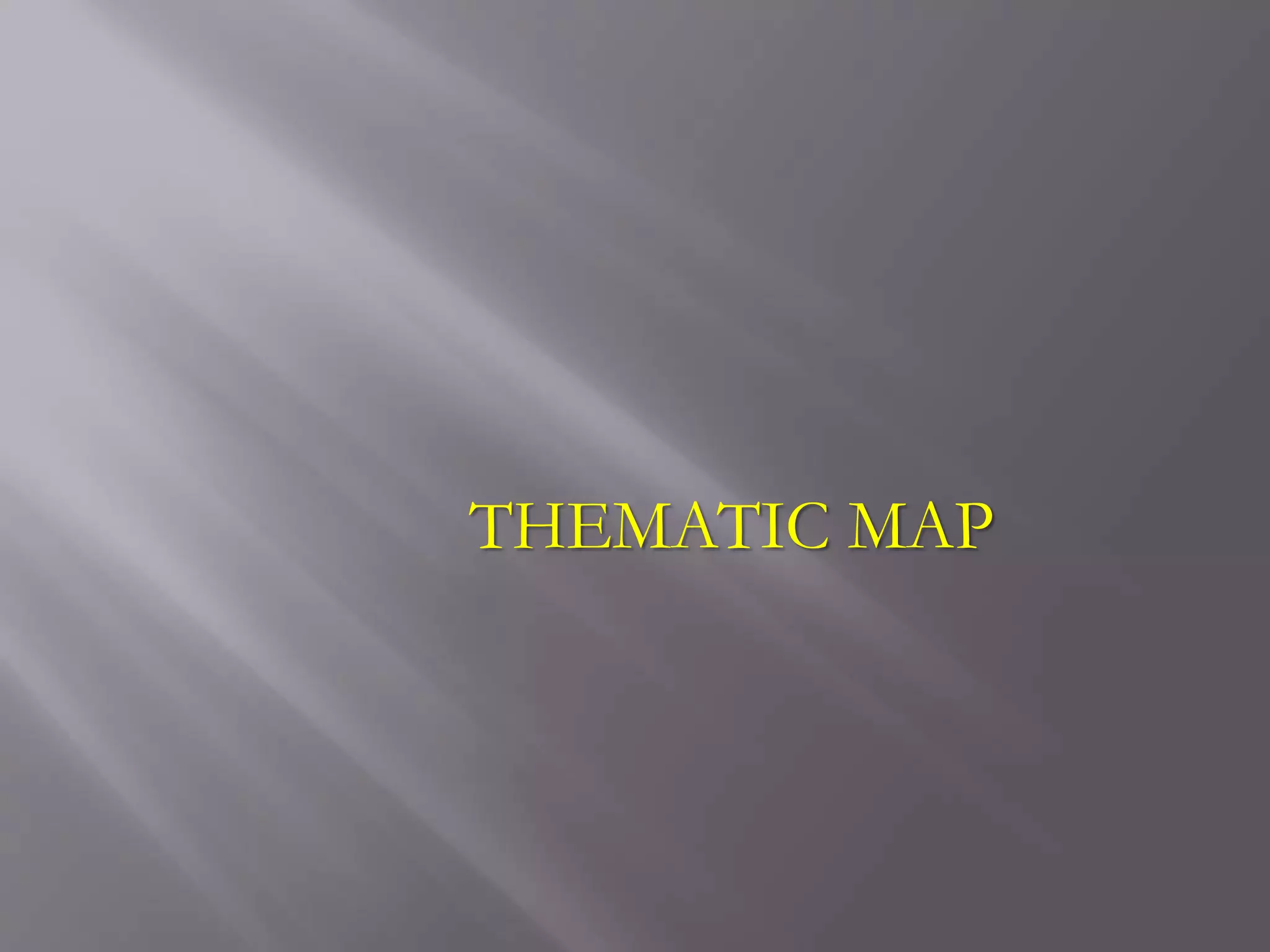 THEMATIC MAP
 