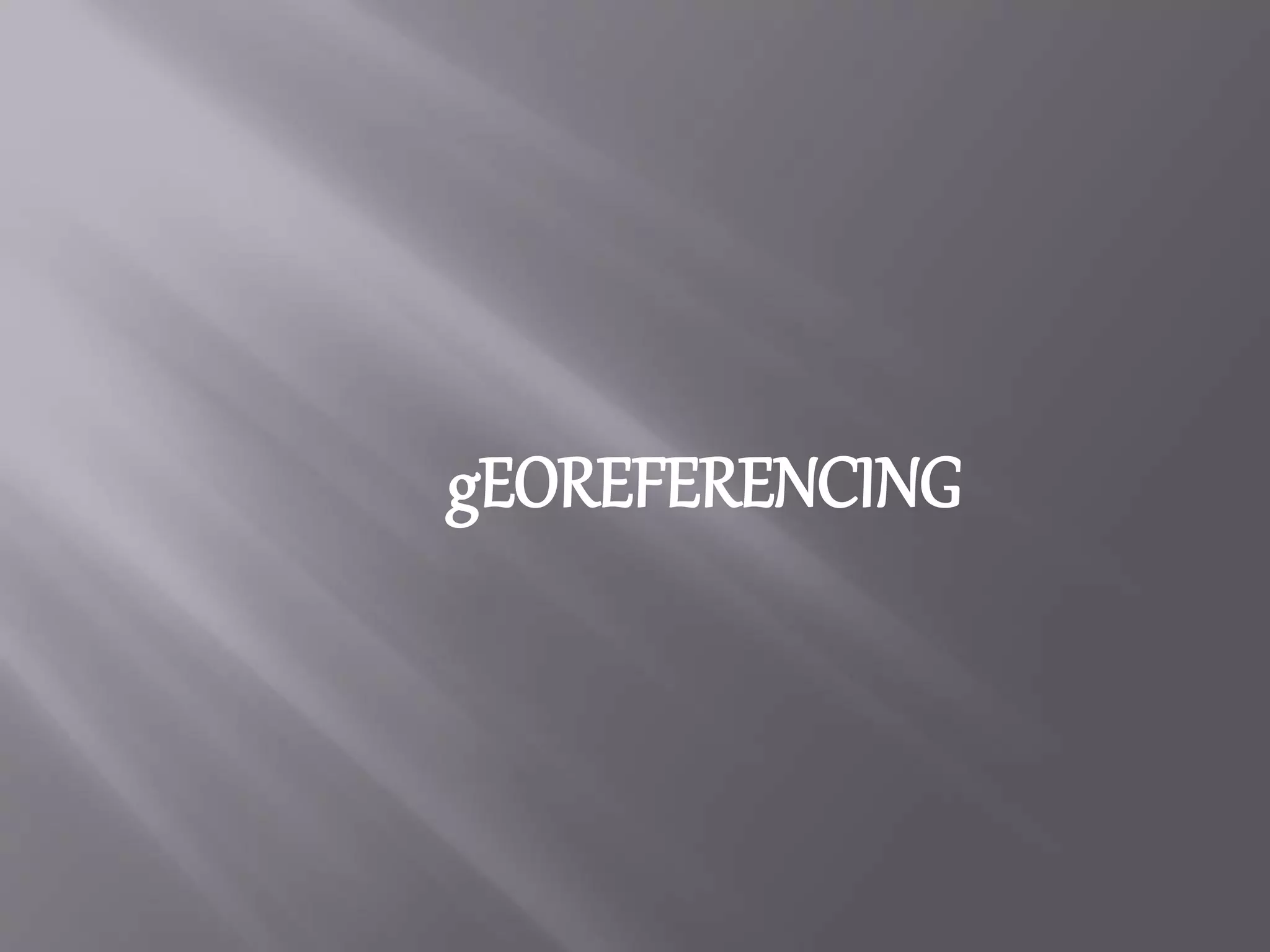 gEOREFERENCING
 