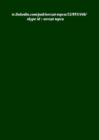 tr.linkedin.com/pub/nevzat-topcu/32/895/44b/ 
skype id : nevzat topcu 
 