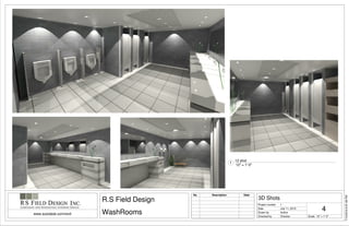 Scale
Project number
Date
Drawn by
Checked by
www.autodesk.com/revit
12" = 1'-0"
7/10/20168:57:48PM
4
3D Shots
1
R.S Field Design
WashRooms
July 11, 2016
Author
Checker
No. Description Date
12" = 1'-0"
1
12 shot
 
