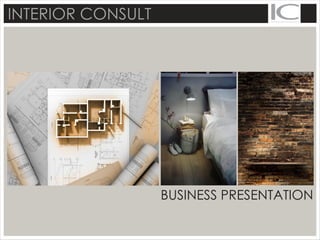 BUSINESS PRESENTATION
INTERIOR CONSULT
 